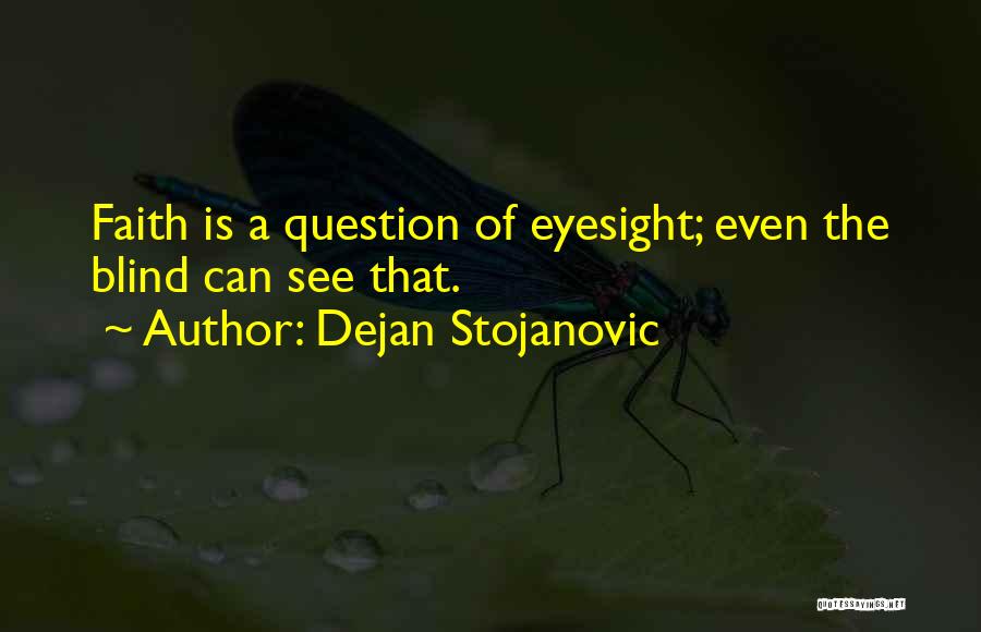 Eyesight Quotes By Dejan Stojanovic
