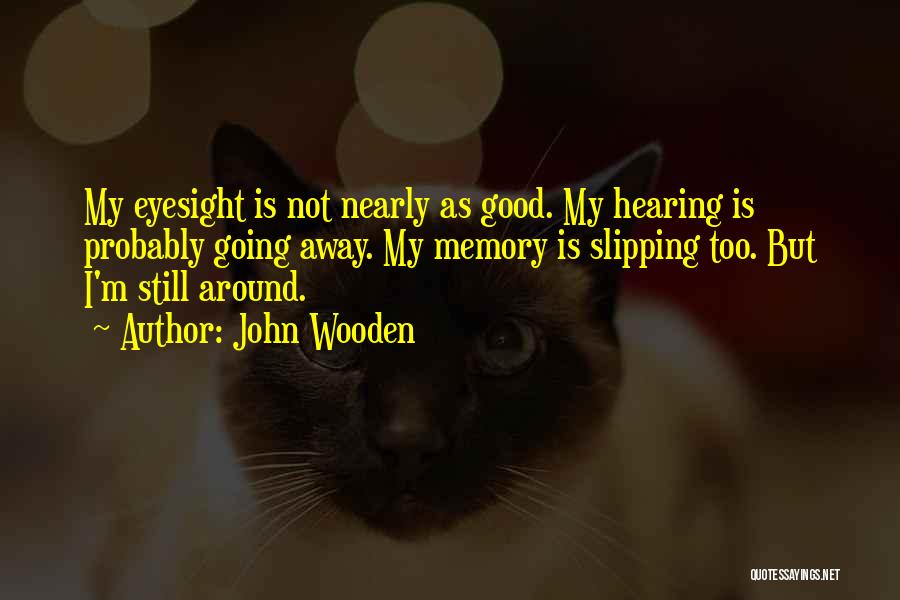 Eyesight Quotes By John Wooden