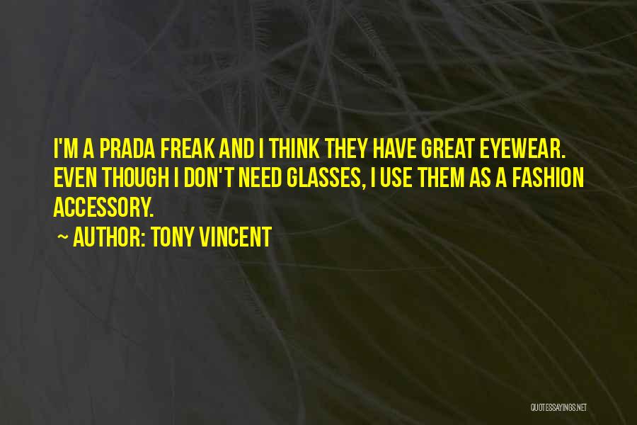 Eyewear Fashion Quotes By Tony Vincent