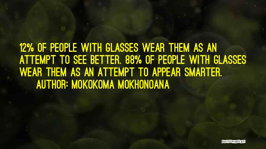 Eyewear Quotes By Mokokoma Mokhonoana