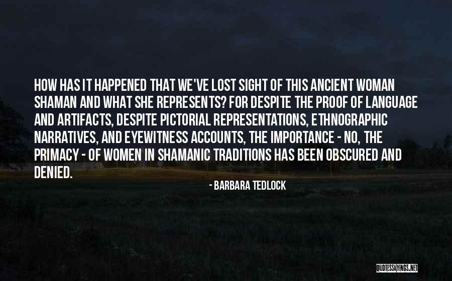 Eyewitness Quotes By Barbara Tedlock Eyewitness Quotes By Barbara Tedlock