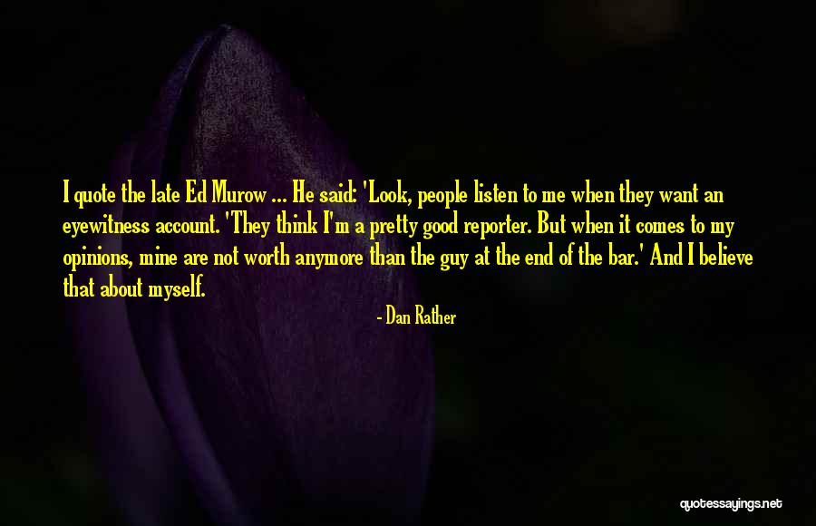 Eyewitness Quotes By Dan Rather Eyewitness Quotes By Dan Rather