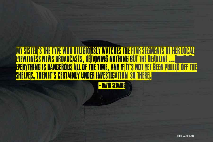 Eyewitness Quotes By David Sedaris Eyewitness Quotes By David Sedaris