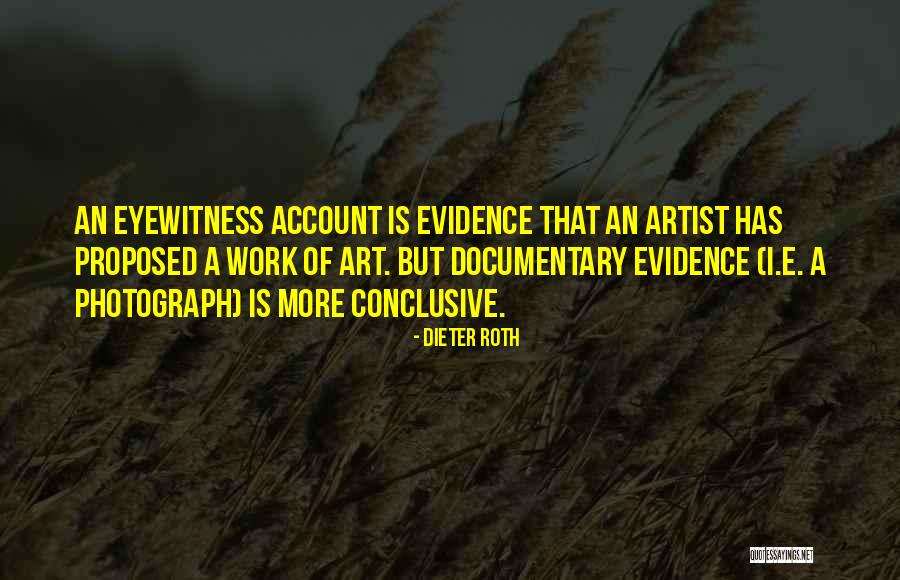 Eyewitness Quotes By Dieter Roth Eyewitness Quotes By Dieter Roth