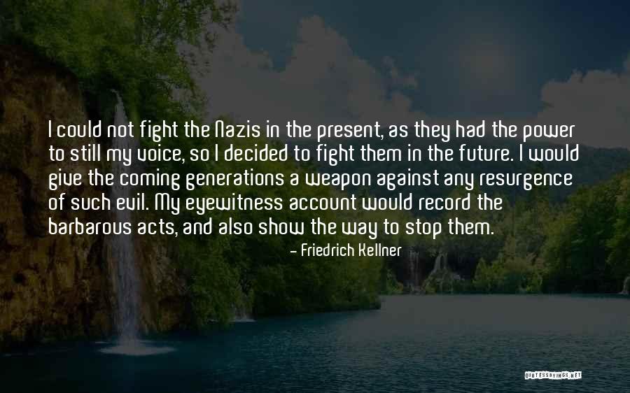 Eyewitness Quotes By Friedrich Kellner Eyewitness Quotes By Friedrich Kellner