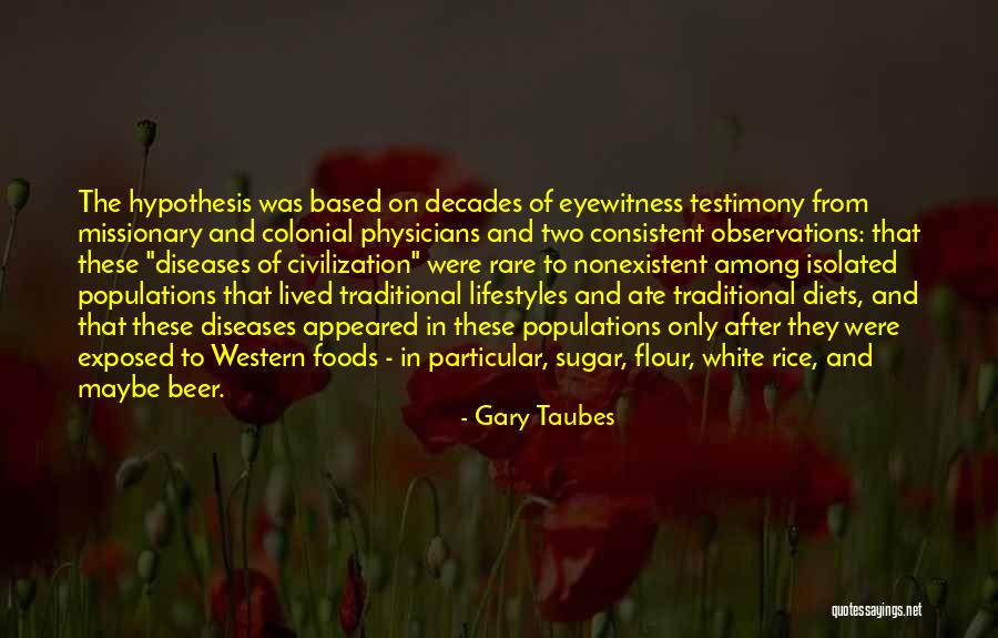 Eyewitness Quotes By Gary Taubes Eyewitness Quotes By Gary Taubes