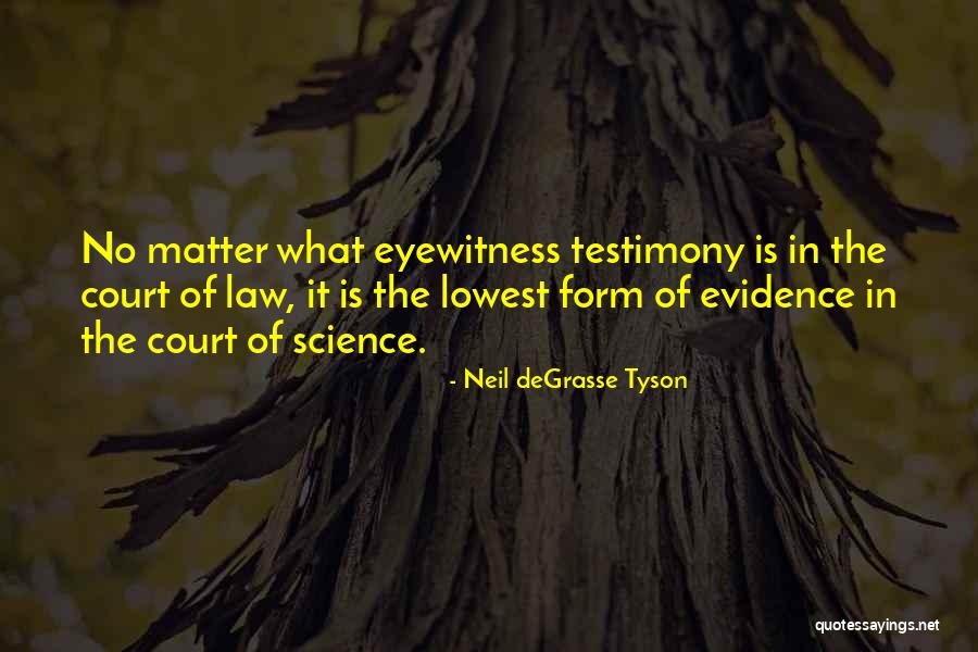 Eyewitness Quotes By Neil DeGrasse Tyson Eyewitness Quotes By Neil DeGrasse Tyson