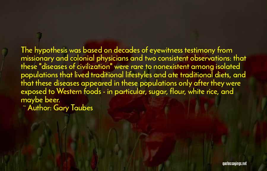 Eyewitness Testimony Quotes By Gary Taubes