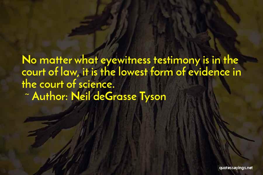 Eyewitness Testimony Quotes By Neil DeGrasse Tyson