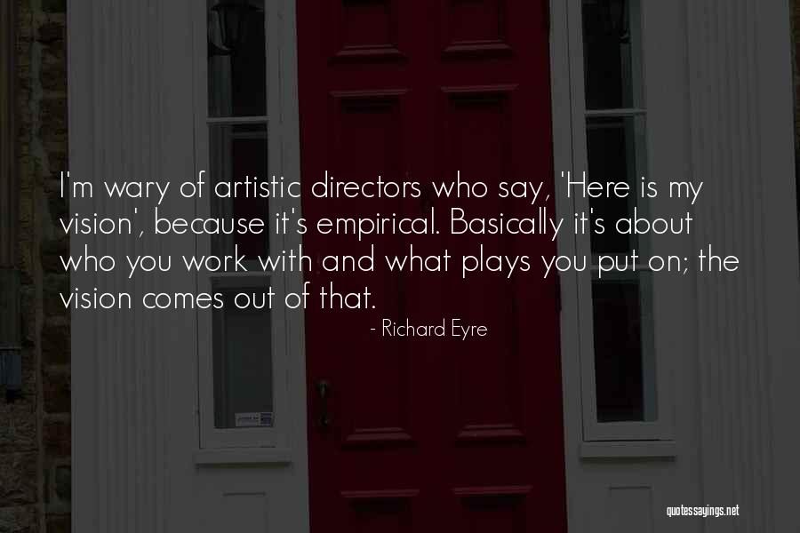 Eyre Quotes By Richard Eyre Eyre Quotes By Richard Eyre