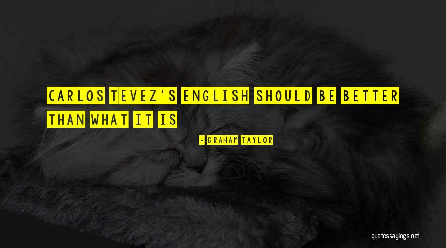 Eyrel Altin Fiyatlari Quotes By Graham Taylor