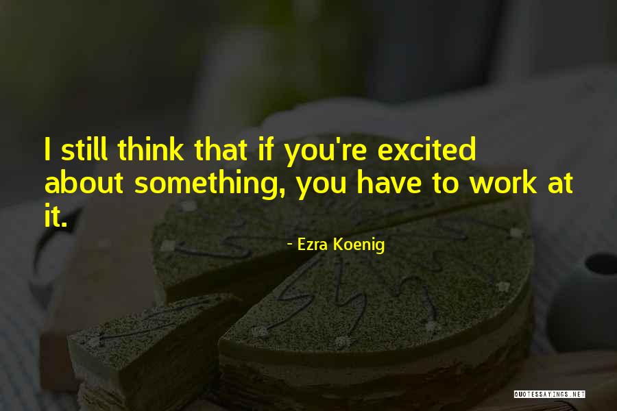 Ezra Koenig Quotes 2041554 Ezra Koenig Quotes 2041554