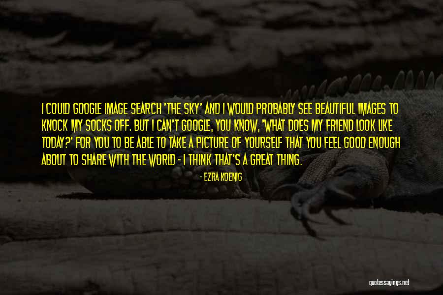 Ezra Koenig Quotes 270200 Ezra Koenig Quotes 270200