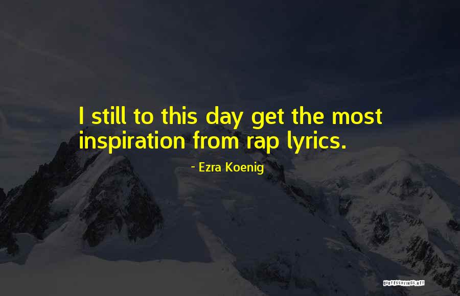 Ezra Koenig Quotes 384724 Ezra Koenig Quotes 384724