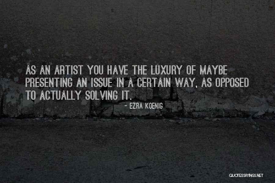 Ezra Koenig Quotes 464313 Ezra Koenig Quotes 464313
