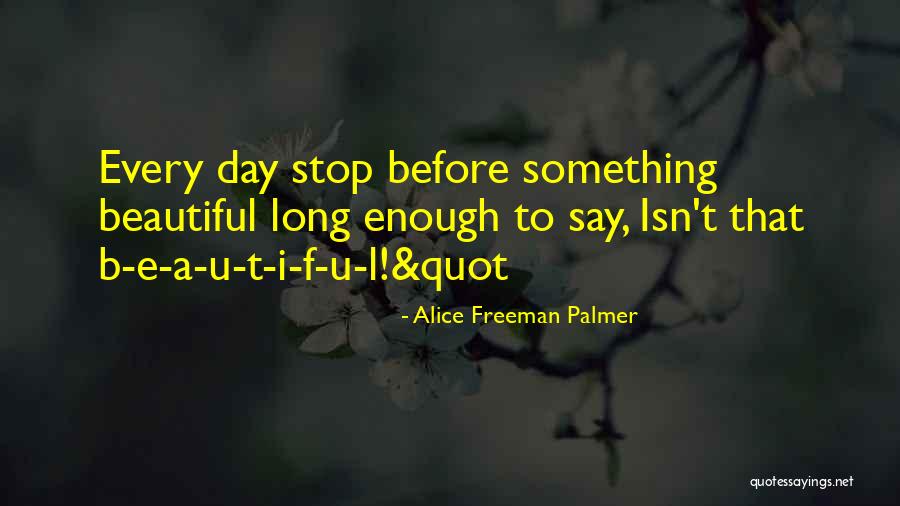 F.a.k.e Quotes By Alice Freeman Palmer F.a.k.e Quotes By Alice Freeman Palmer