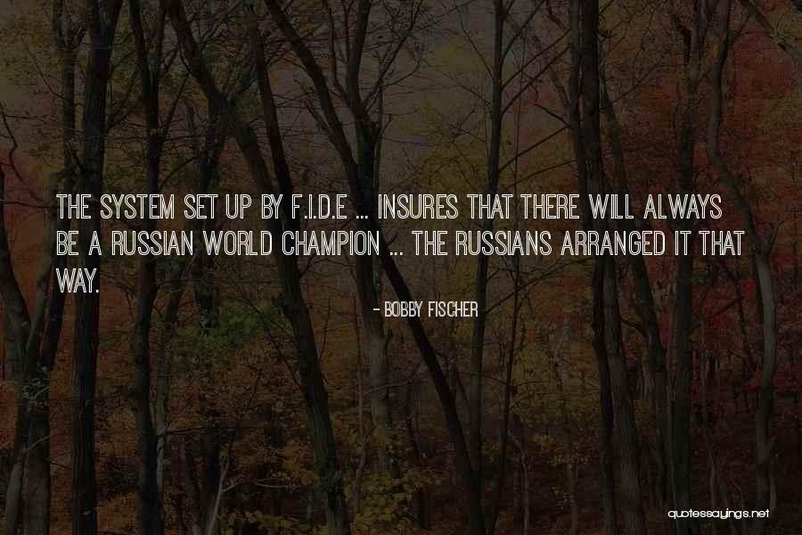 F.a.k.e Quotes By Bobby Fischer F.a.k.e Quotes By Bobby Fischer