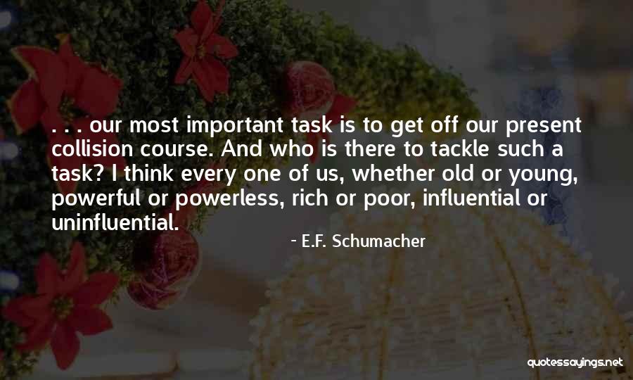 F.a.k.e Quotes By E.F. Schumacher F.a.k.e Quotes By E.F. Schumacher