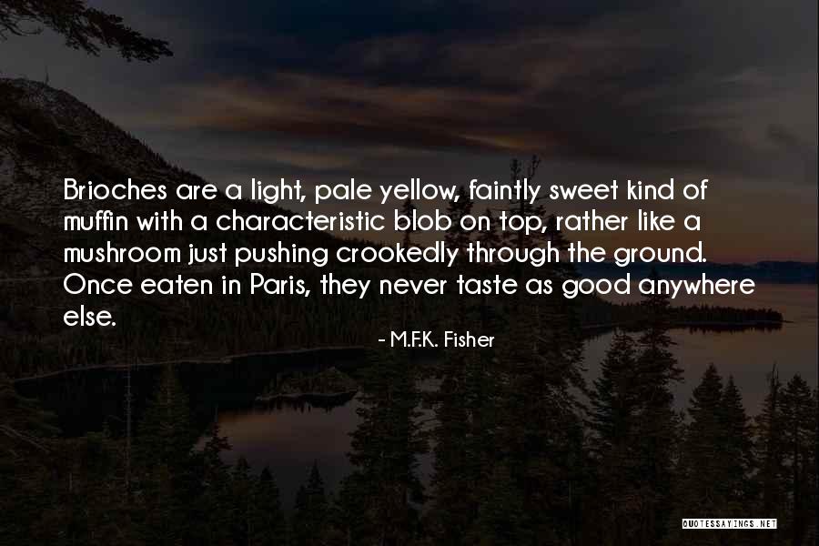 F.a.k.e Quotes By M.F.K. Fisher