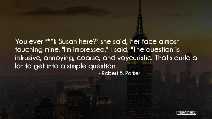 F.a.k.e Quotes By Robert B. Parker F.a.k.e Quotes By Robert B. Parker