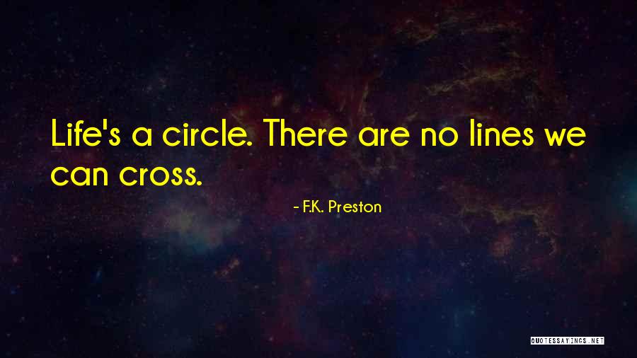 F A Quotes By F.K. Preston F A Quotes By F.K. Preston