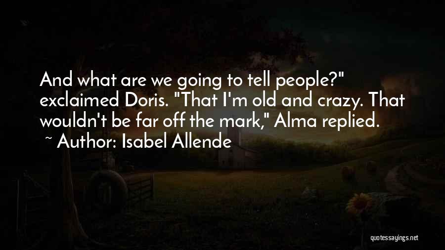 F.e.a.r Alma Quotes By Isabel Allende