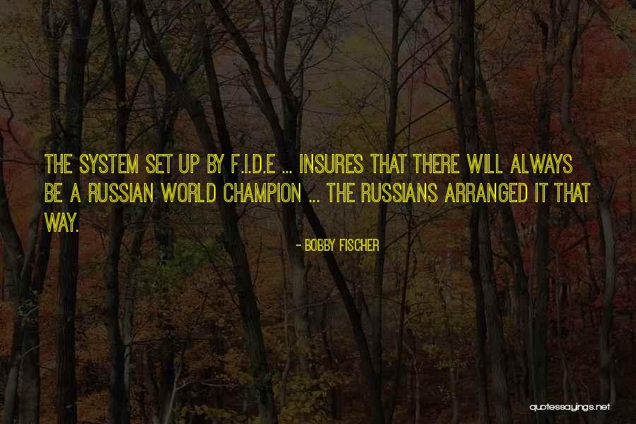 F.e.a.r Quotes By Bobby Fischer F.e.a.r Quotes By Bobby Fischer