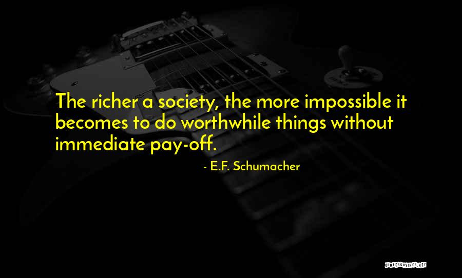 F.e.a.r Quotes By E.F. Schumacher