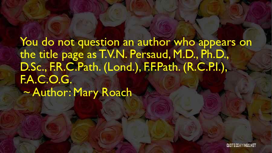 F G Quotes By Mary Roach