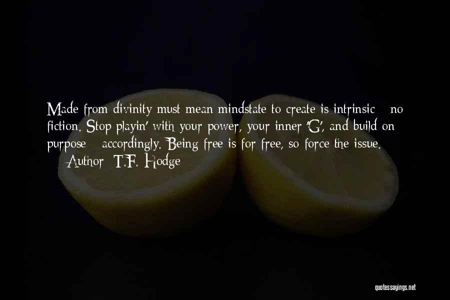 F G Quotes By T.F. Hodge