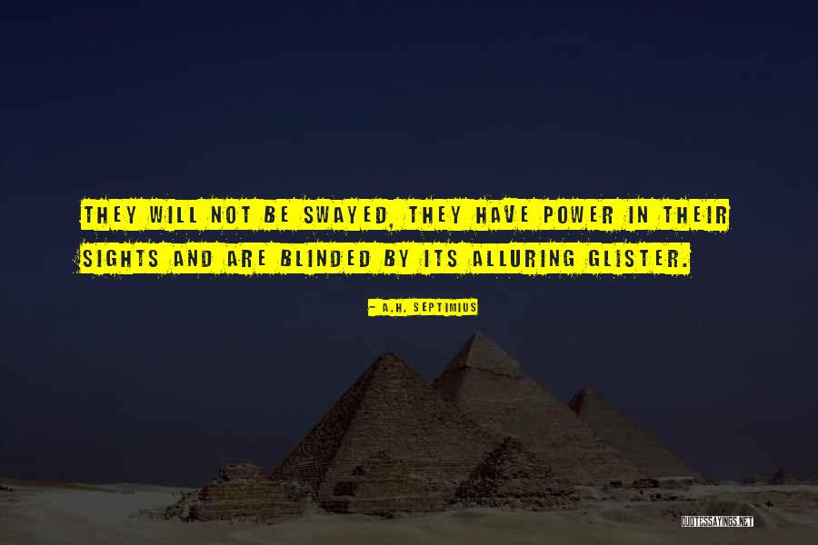 F Glister Quotes By A.H. Septimius F Glister Quotes By A.H. Septimius