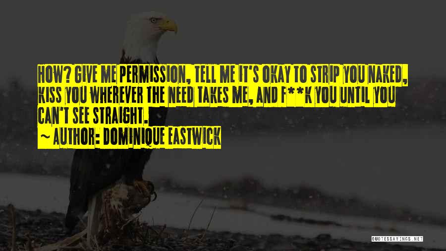 F K It Quotes By Dominique Eastwick