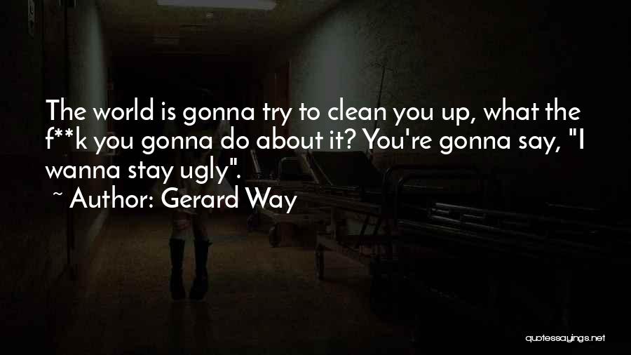 F K It Quotes By Gerard Way