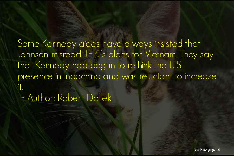 F K It Quotes By Robert Dallek