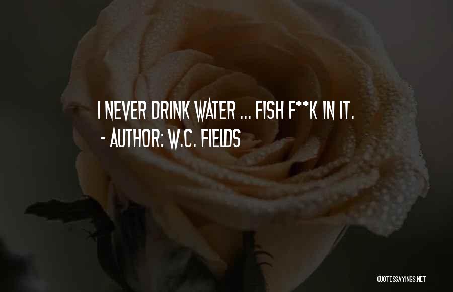 F K It Quotes By W.C. Fields
