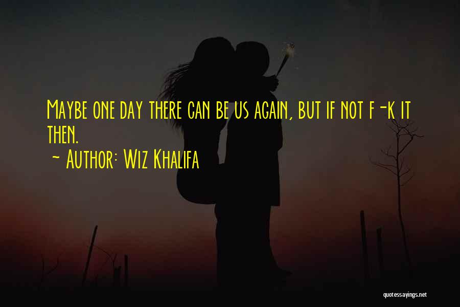 F K It Quotes By Wiz Khalifa