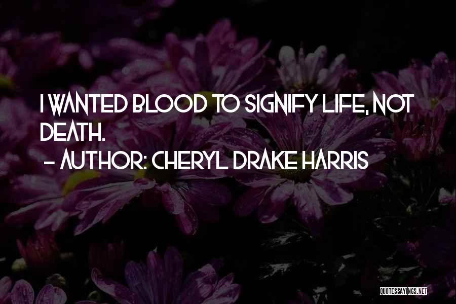 F.m Drake Quotes By Cheryl Drake Harris