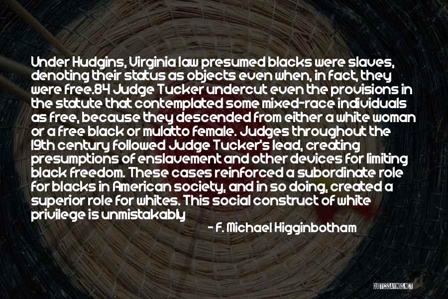 F. Michael Higginbotham Quotes 1250828 F. Michael Higginbotham Quotes 1250828