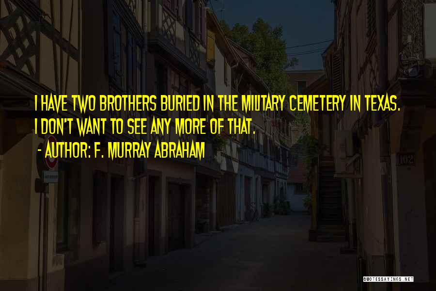 F. Murray Abraham Quotes 1270779