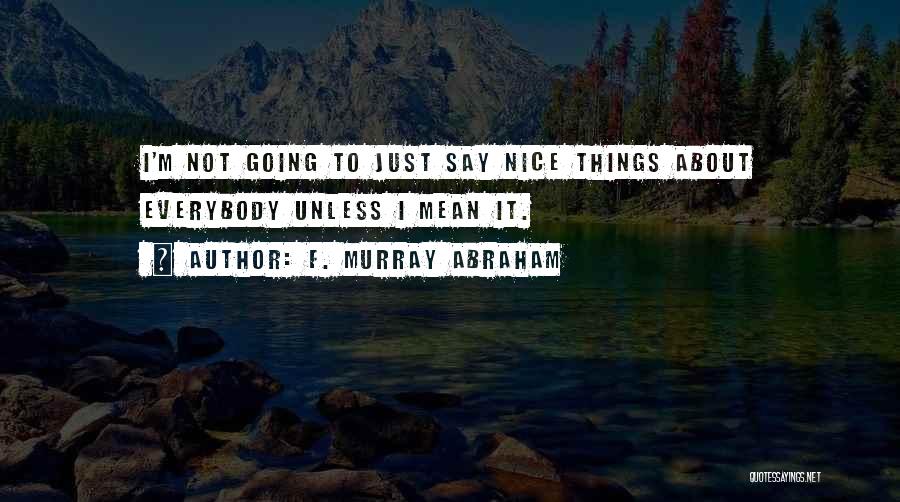 F. Murray Abraham Quotes 999984