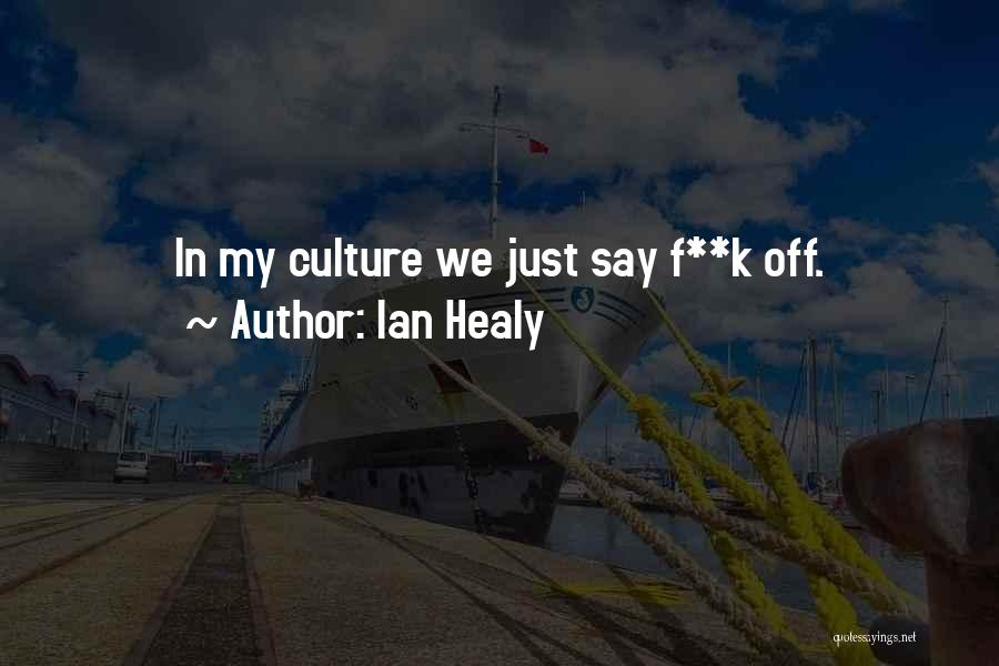 F Off Quotes By Ian Healy