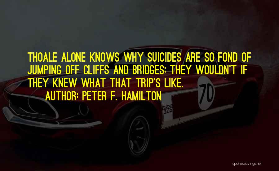 F Off Quotes By Peter F. Hamilton