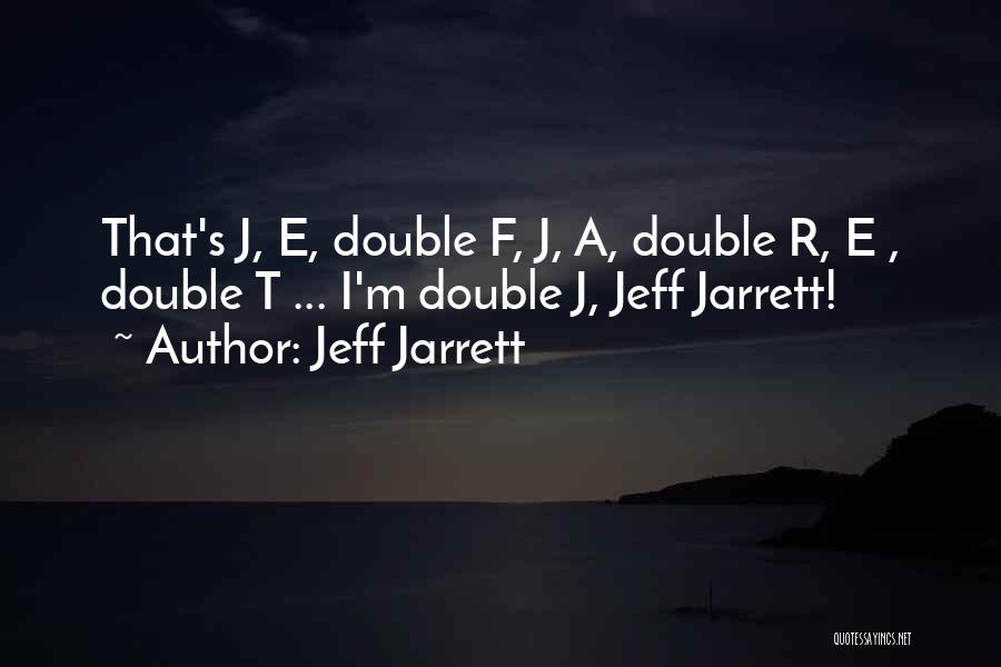 F.r.i.e.n.d.s Quotes By Jeff Jarrett