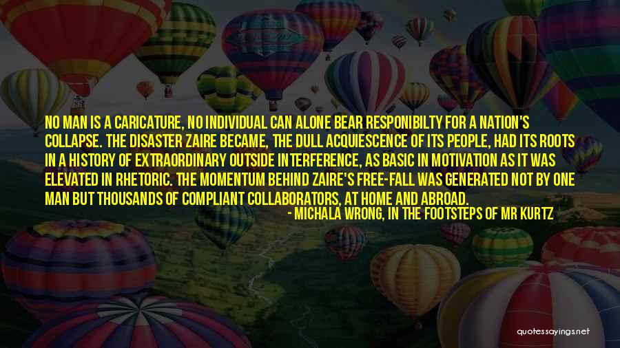 F Rchtet Euch Quotes By Michala Wrong, In The Footsteps Of Mr Kurtz F Rchtet Euch Quotes By Michala Wrong, In The Footsteps Of Mr Kurtz