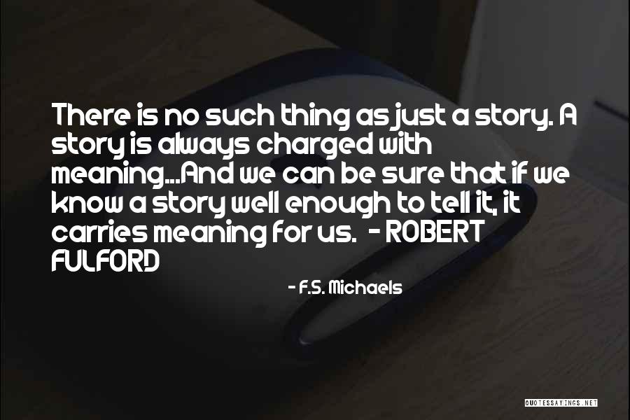 F.S. Michaels Quotes 1427889 F.S. Michaels Quotes 1427889