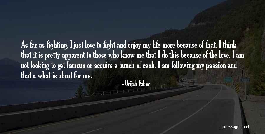 F W Faber Quotes By Urijah Faber