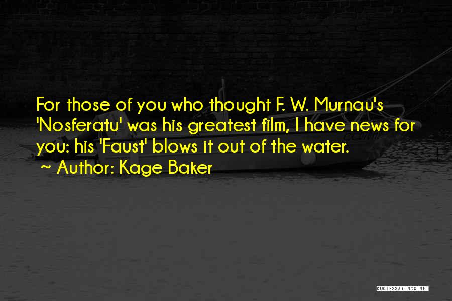 F W Murnau Quotes By Kage Baker