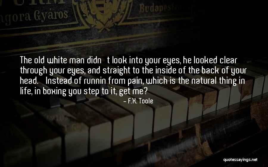 F.X. Toole Quotes 445457 F.X. Toole Quotes 445457