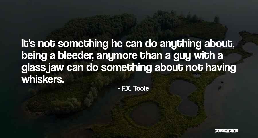 F.X. Toole Quotes 995299