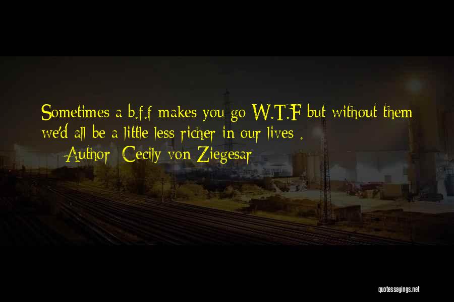 F You Quotes By Cecily Von Ziegesar